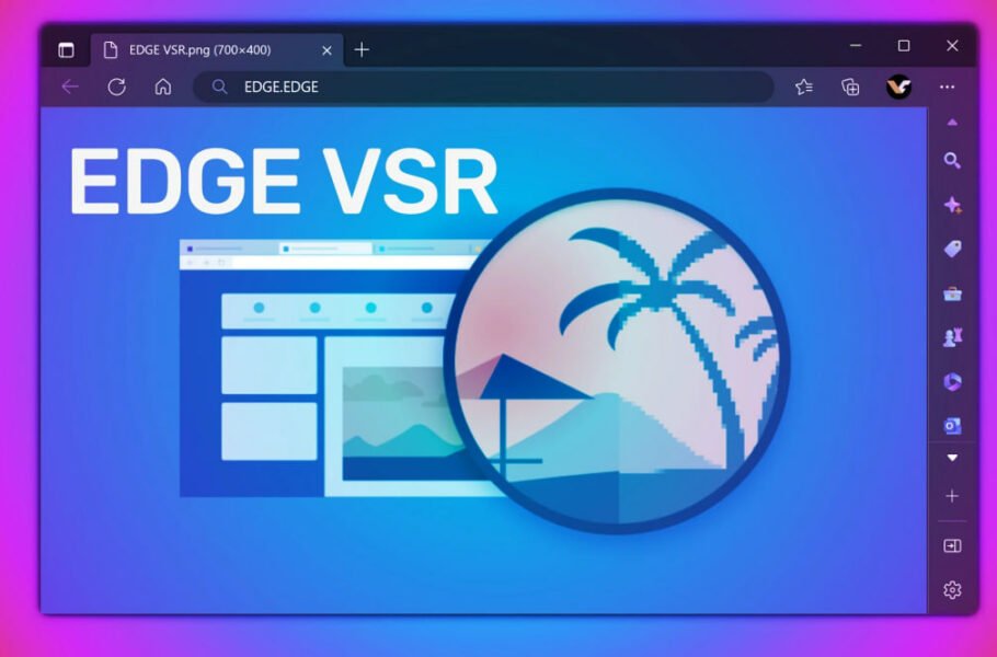 مایکروسافت فناوری VSR را برای اج معرفی کرد؛ افزایش وضوح ویدیوها با هوش مصنوعی